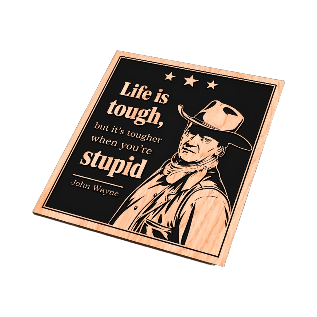 John Wayne Life is Tough Stupid Quote design preview, quotes & sayings