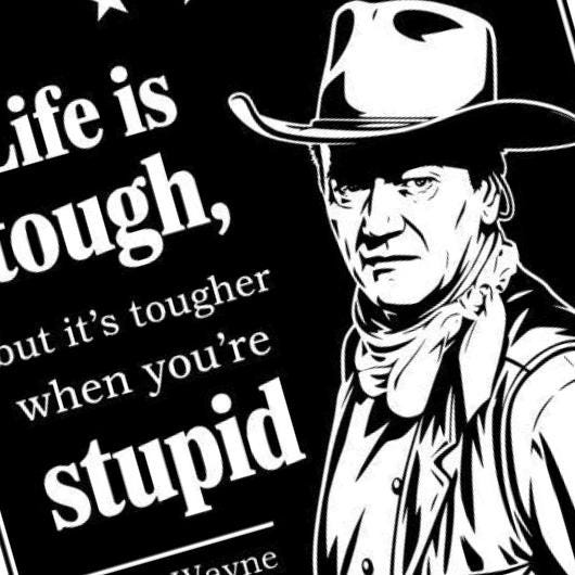 John Wayne Life is Tough Stupid Quote SVG file included with instant download