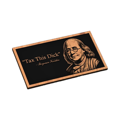 Tax This D*ck Benjamin Franklin SVG file for laser cutting and CNC routing, LightBurn and Vectric ready